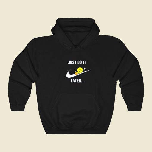 Just Do It Later Tweety Bird Hoodie Style