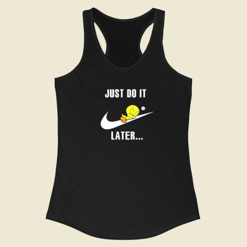 Just Do It Later Tweety Bird Racerback Tank Top