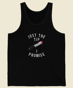 Just The Tip I Promise Knife Tank Top