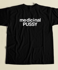 Medicinal Pussy T Shirt Style