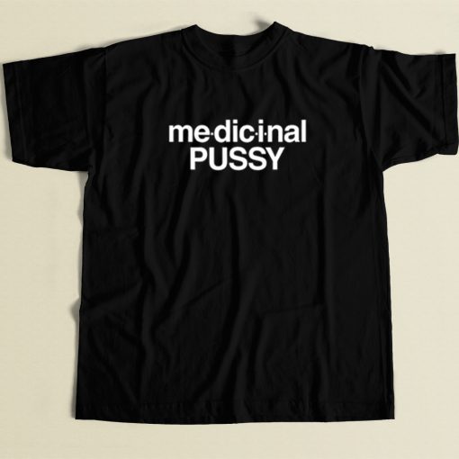 Medicinal Pussy T Shirt Style