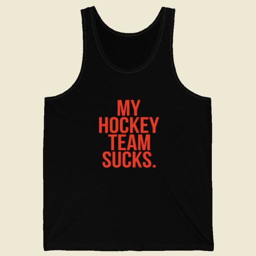 My Hockey Team Sucks Tank Top