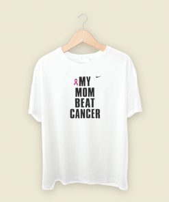 My Mom Beat Cancer T Shirt Style