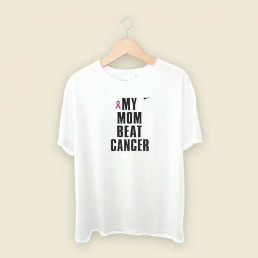 My Mom Beat Cancer T Shirt Style