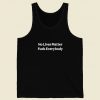 No Lives Matter Fuck Everybody Tank Top