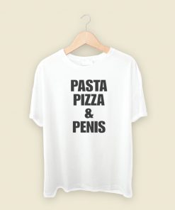 Pasta Pizza And Penis T Shirt Style