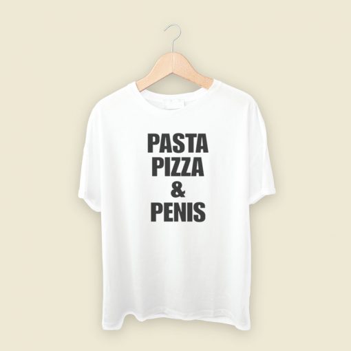 Pasta Pizza And Penis T Shirt Style