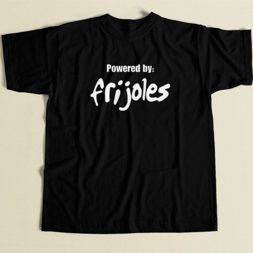 Powered By Frijoles T Shirt Style