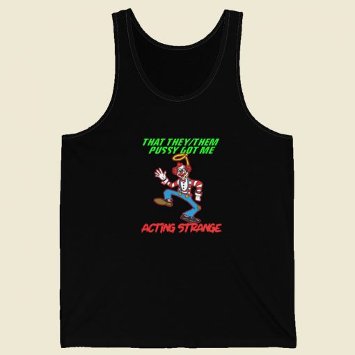 Pussy Got Me Acting Strange Clown Tank Top