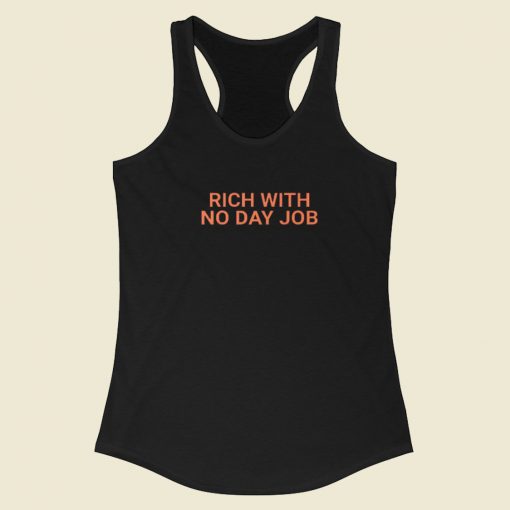 Rich With No Day Job Racerback Tank Top