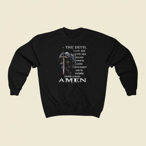 The Devil Saw Me Sweatshirts Style