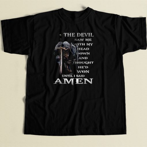 The Devil Saw Me T Shirt Style