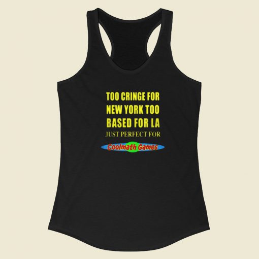 Too Cringe For New York Racerback Tank Top