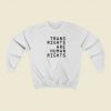 Trans Rights Are Human Rights Sweatshirts Style