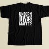 Unborn Lives Matter T Shirt Style