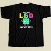 Yeah I Have Got Lsd Low Sex Drive T Shirt Style