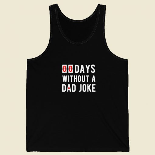 00 Days Without A Dad Joke Tank Top