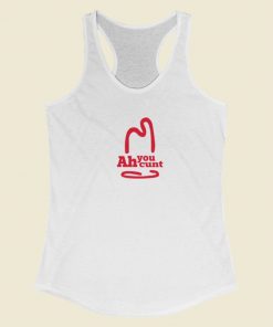 Ah You Cunt Funny Racerback Tank Top