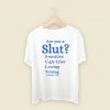 Are You A Slut Classic T Shirt Style