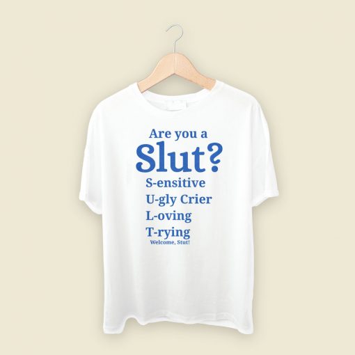 Are You A Slut Classic T Shirt Style