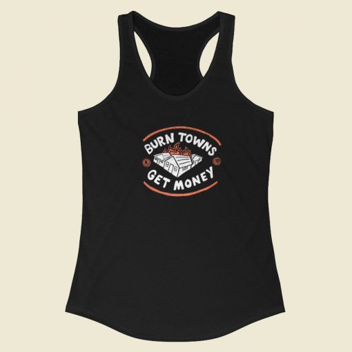 Burn Towns Get Money Racerback Tank Top