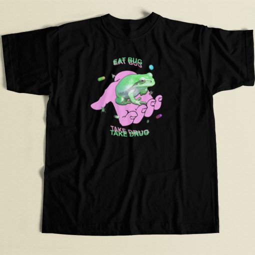 Frog Eat Bug Take Drug T Shirt Style