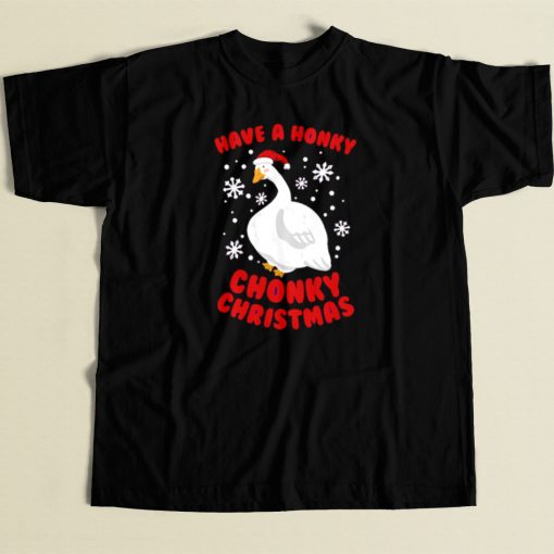 Have A Honky Chonky Christmas T Shirt Style