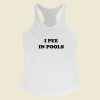 I Pee In Pools Racerback Tank Top