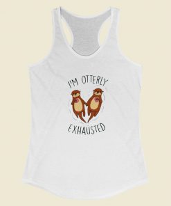 Im Otterly Exhausted Racerback Tank Top