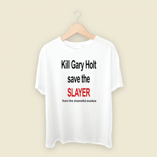 Kill Gary Save The Slayer T Shirt Style