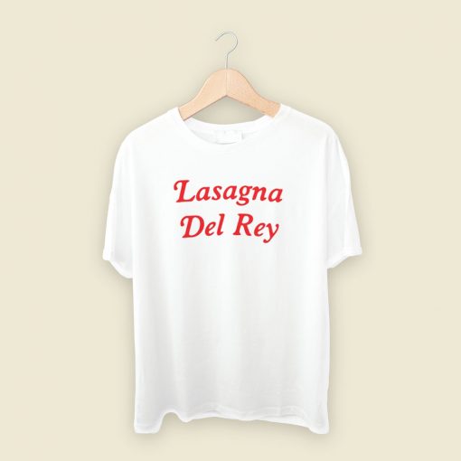 Lasagna Del Rey T Shirt Style
