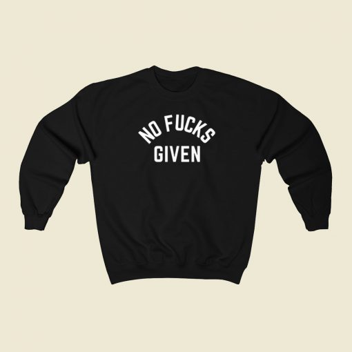 No Fucks Given Sweatshirts Style