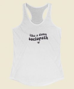 Like A Damn Sociopath Racerback Tank Top