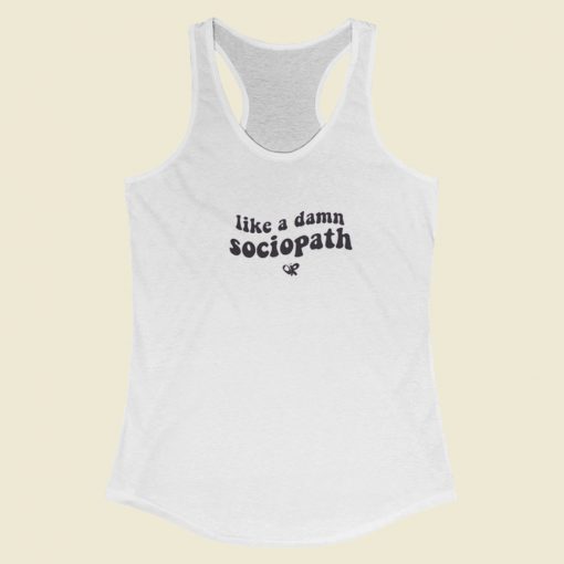 Like A Damn Sociopath Racerback Tank Top