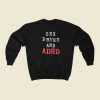 Sex Drugs And Adhd Sweatshirts Style