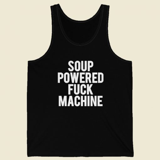 Soup Powered Fuck Machine Tank Top