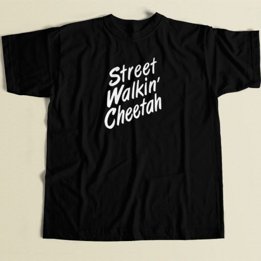 Street Walkin Cheetah T Shirt Style