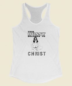 This Bussy Belongs To Christ Racerback Tank Top