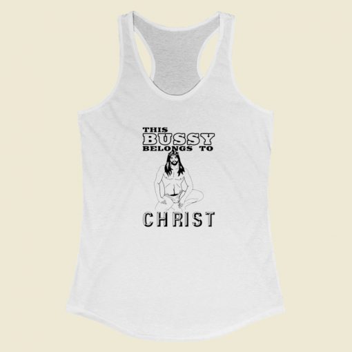 This Bussy Belongs To Christ Racerback Tank Top