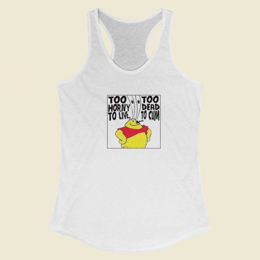 Too Horny Too Dead To Cum Racerback Tank Top