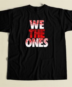 We The Ones Funny T Shirt Style