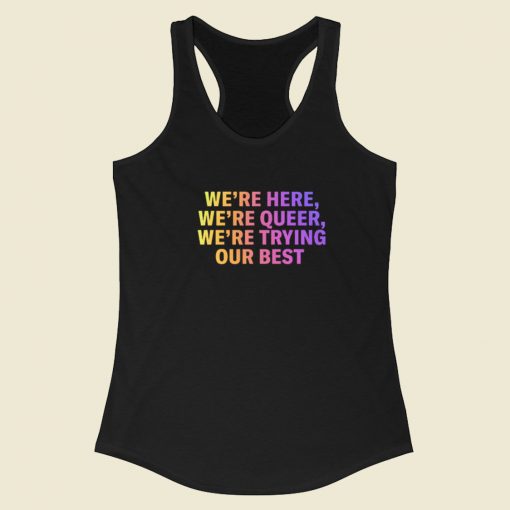 Were Here Were Queer Racerback Tank Top